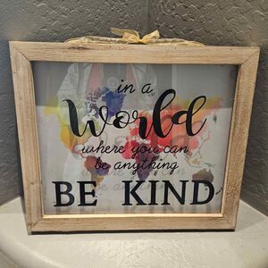 Motivational In a World Where You Can Be Anything Be Kind Framed Picture 14"x16"